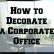Office Decorate Office Space Contemporary On And How To An Decorating Your Home 28 Decorate Office Space