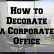 Office Decorated Office Interesting On And How To Decorate A Corporate FROM MY BLOG Pinterest 13 Decorated Office